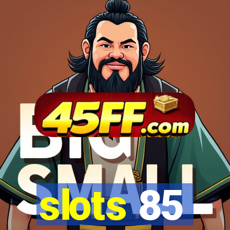slots 85